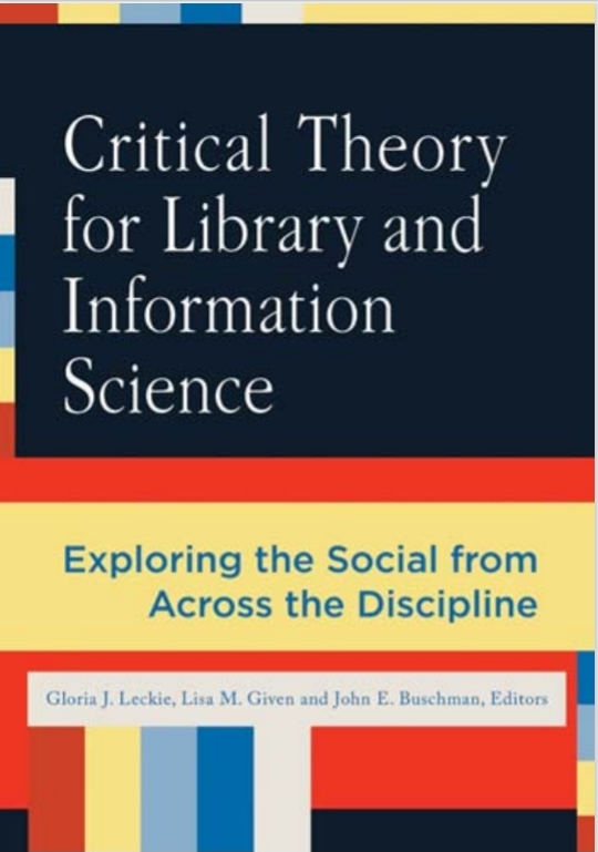 Critical Theory for Library and Information Science: Exploring the Social from Across the Disciplines